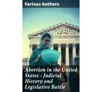 Abortion In The United States - Judicial History And Legislative Battl