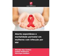 Aborto espontâneo e mortalidade perinatal em mulheres com infecção por HIV