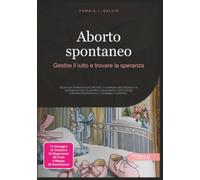 Aborto spontaneo: Gestire il lutto e trovare la speranza