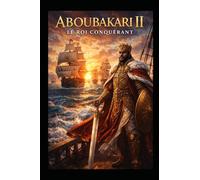 Aboubakary 2 L´Empereur Conquerant: L´EMPEREUR DU MALI