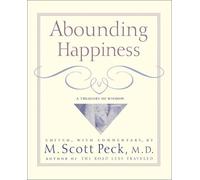 Abounding Happiness : A Treasury Of Wisdom by M. Scott Peck (2003-05-02)