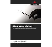 About a good death: The legal dimension of euthanasia in Germany