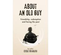 About an Old Guy: A Novel about Friendship, Redemption and Facing the Past