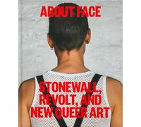 About Face: Stonewall, Revolt and New Queer Art