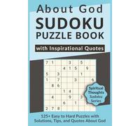 About God Sudoku Puzzle Book with Inspirational Quotes, 125+ Easy to Hard Puzzles with Solutions, Tips, and Quotes About God: Sudoku with Spiritual ... Sudoku Series on Faith, Life & Wisdom)