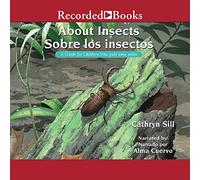 About Insects/ Sobre Los Insectos: A Guide for Children/ Una Guía Para Niños