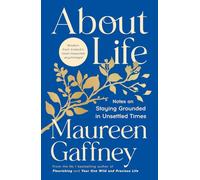 About Life: Notes on staying grounded in unsettled times - The essential guide to living well, from Ireland’s leading voice in psychology