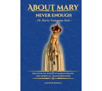 About Mary Never Enough - De Maria Numquam Satis: Discover the Power of Marian Prayer and Spiritual Transformation