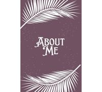 About Me: A Guided Life Story Journal to Record Memories, Family History, Personal Reflections and Life Lessons