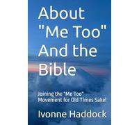 About "Me Too" And the Bible: Joining the "Me Too" Movement for Old Times Sake! (Bible Study of Women for Women Through The Scriptures)