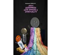 About Queerness, Safe Spaces And Spirituality: 11 (Les Inclassables de l’ODS)