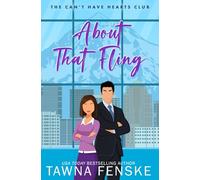 About That Fling: A forbidden workplace romance with a secret one-night fling gone hilariously wrong: 2 (The Can't Have Hearts Club)