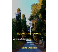 About the future: personal reflections on myself, humanity, time