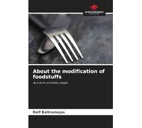 About the modification of foodstuffs: As a form of artistic insight