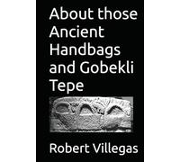 About those Ancient Handbags and Gobekli Tepe (Villegas Religion)