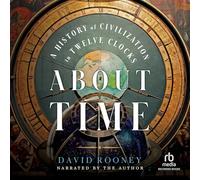 About Time: A History of Civilization in Twelve Clocks