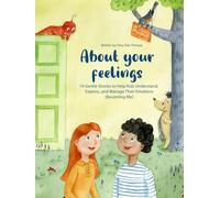 About your feelings: 14 Gentle Stories to Help Kids Understand, Express and Manage Their Emotions (Becoming Me)
