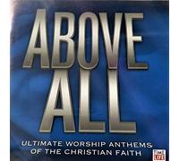 Above All; Ultimate Worship Anthems of the Christian Faith