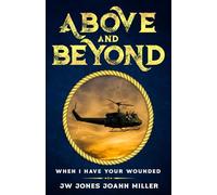 ABOVE AND BEYOND: WHEN I HAVE YOUR WOUNDED