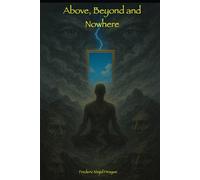 Above, Beyond and Nowhere: Getting Lost Where Time Ceases to Exist to Find Your True Self