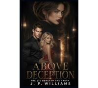 Above Deception: The Lie Beneath the Truth (THE ABOVE SERIES)