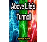 Above Lifes Turmoil (ebook)