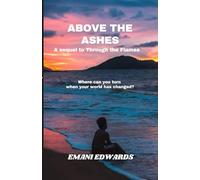 Above the Ashes: A Sequel to Through the Flames