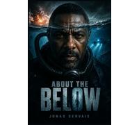 ABOVE THE BELOW: “Above the Below: Idris Elba Faces a Deadly Ocean Descent in a High-Stakes Survival Thriller”