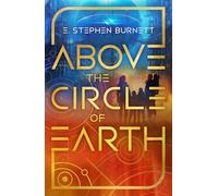 Above the Circle of Earth: Volume 1 (Mission to the Stars)