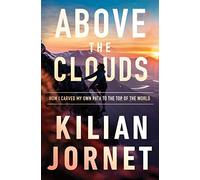 Above the Clouds: How I Carved My Own Path to the Top of the World