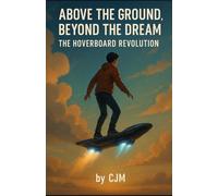 Above the Ground Beyond the Dream The Hoverboard Study