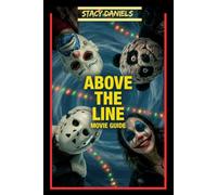 ABOVE THE LINE MOVIE GUIDE: Six Struggling Hollywood Artists Launch an Impossible Oscar Awards Heist Against the Corrupt Producer Who Stole Their ... of Their Lives - Plot Breakdown, Theme