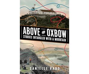Above the Oxbow: Stories Entangled with a Mountain