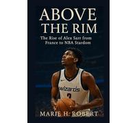 ABOVE THE RIM: The Rise of Alex Sarr from France to NBA Stardom