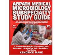 ABPATH MEDICAL MICROBIOLOGY SUBSPECIALTY STUDY GUIDE: Lab Workflow Decision Tools, Retake Packs, and Final Review for the ABPath Medical Microbiology Subspecialty Exam
