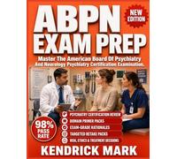 ABPN EXAM PREP: Master The American Board Of Psychiatry And Neurology Psychiatry Certification Examination.