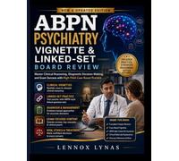 ABPN PSYCHIATRY VIGNETTE & LINKED-SET BOARD REVIEW: Master Clinical Reasoning, Diagnostic Decision-Making, and Exam Success with High-Yield Case-Based Practice