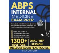 ABPS INTERNAL MEDICINE EXAM PREP: Study Guide with 1300+ Review Questions and Detailed Explanations to Help You Pass Your Physician Board Certification Exam