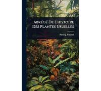 AbrÃ(c)gÃ(c) De L'histoire Des Plantes Usuelles