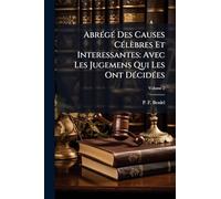 AbrÃ(c)gÃ(c) Des Causes CÃ(c)lèbres Et Interessantes: Avec Les Jugemens Qui Les Ont DÃ(c)cidÃ(c)es