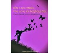Abra Seu Coração!!! Voe Como As Borboletas (ebook)