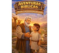 Abraão: A promessa que não acaba (Aventuras Bíblicas)