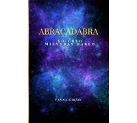 ABRACADABRA: YO CREO MIENTRAS HABLO