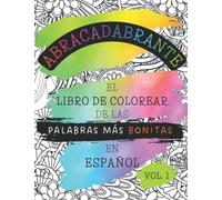 ABRACADABRANTE: El libro de colorear de las palabras más bonitas en español: 45 láminas con palabras en letra grande y dibujos florales para colorear