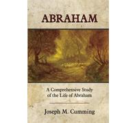 Abraham - A COMPREHENSIVE STUDY OF THE LIFE OF ABRAHAM
