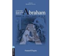 Abraham: Amigo de Dios Y Padre de la Fe (Colección Biográficas Bíblicas)