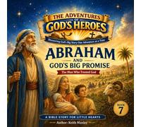 Abraham and God's Big Promise: The Man Who Trusted God (The Adventures of God's Heroes)