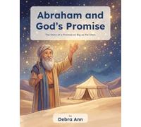 Abraham and God's Promise: A Story of a Promise as Big as the Stars (Christian Children's Book Series)