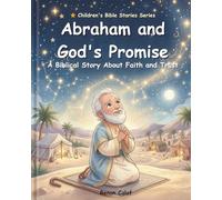 Abraham and God's Promise: Children's Bible story about faith and promise - easy reading for children