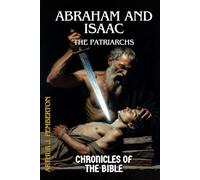 Abraham and Isaac: The Patriarchs (Chronicles of the Bible)